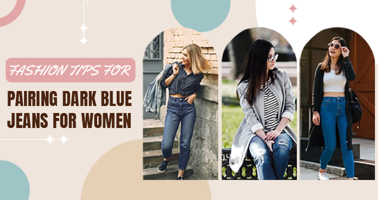 What to Wear with Dark Blue Jeans Women - Women Clothing